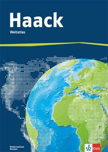 Der Haack Weltatlas. Ausgabe Niedersachsen, Bremen Sekundarstufe I und II: Weltatlas Klasse 5-13 von Klett
